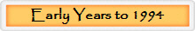 Early Years to 1994